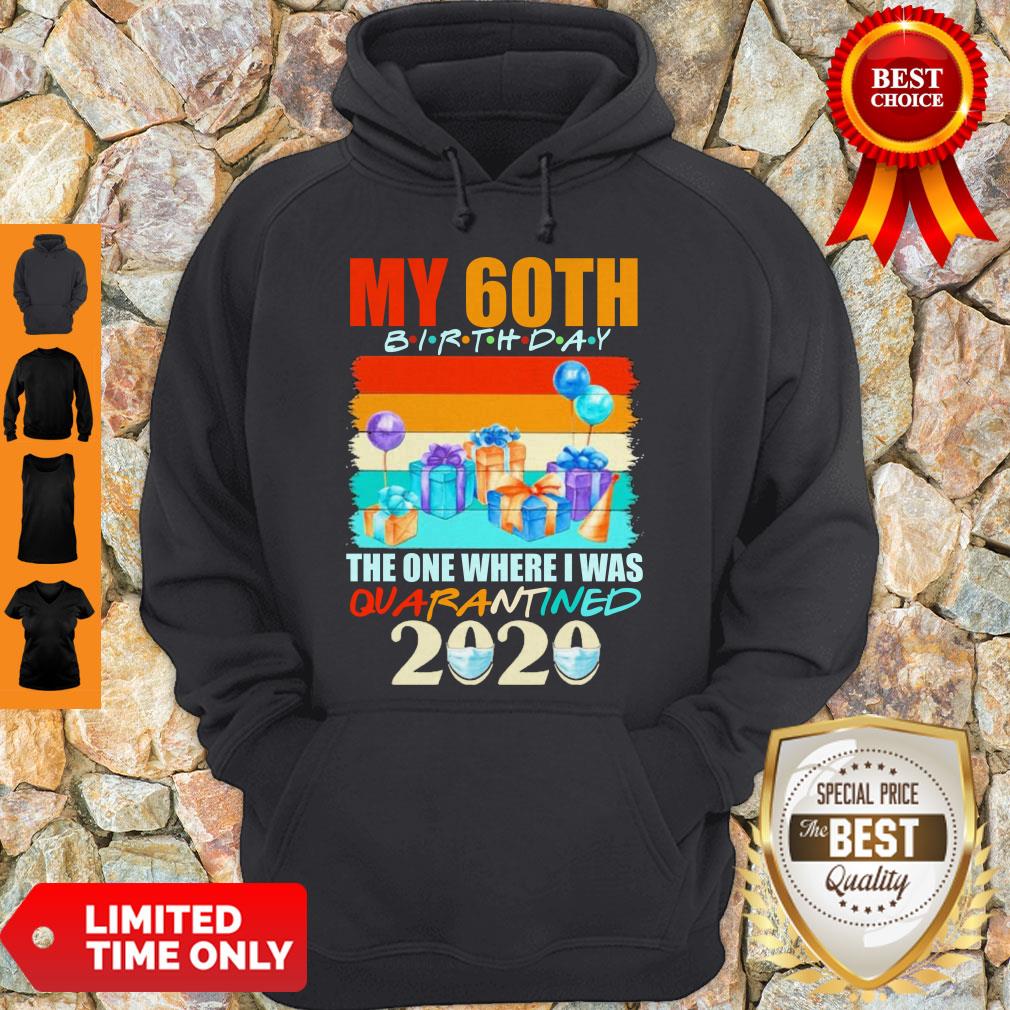 Nice My 60th Birthday The One Where I Was Quarantined 2020 Face Mask Shirt