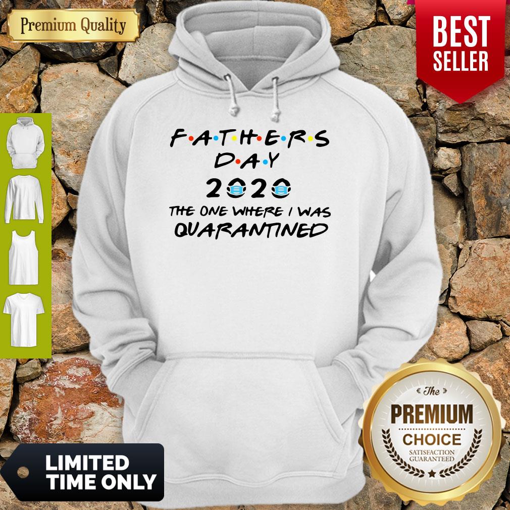 GOOD FATHERS DAY MASK 2020 THE ONE WHERE I WAS QUARANTINED SHIRT