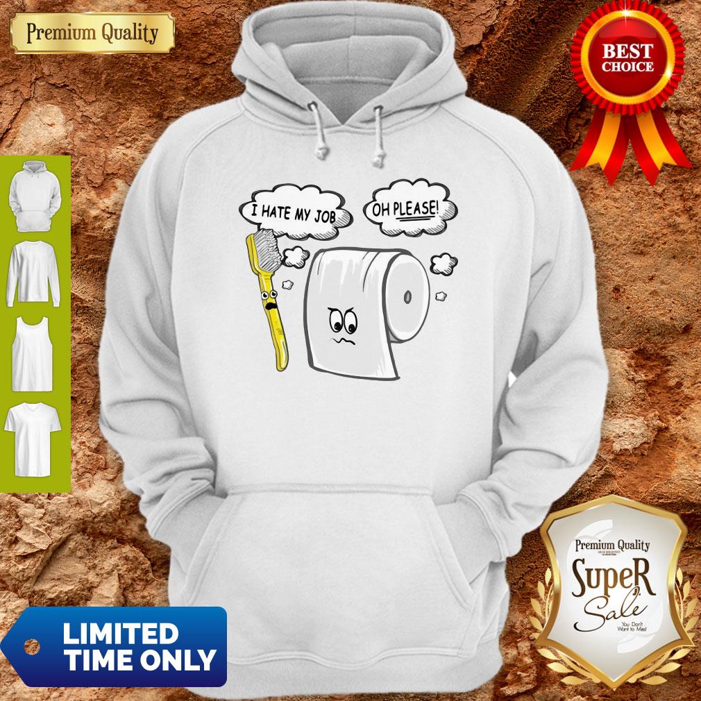 Funny Toothbrush And Toilet Paper I Hate My Job Oh Please Coronavirus Shirt