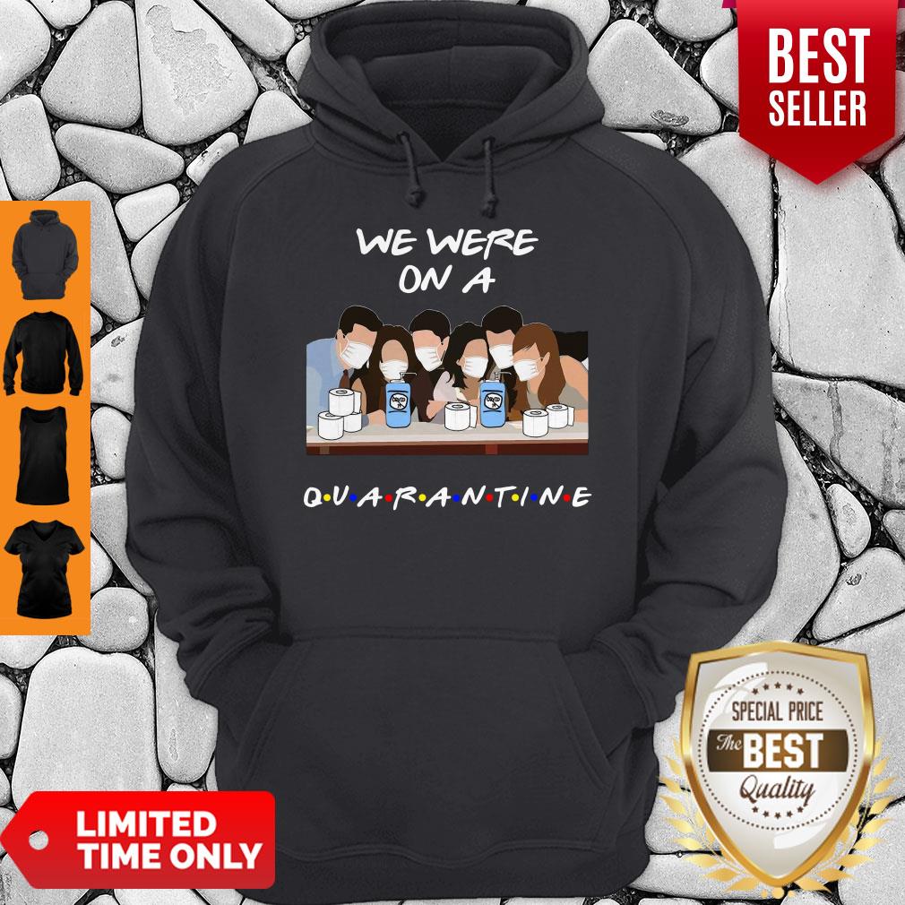 Official Friends We Were On A Quarantine Shirt