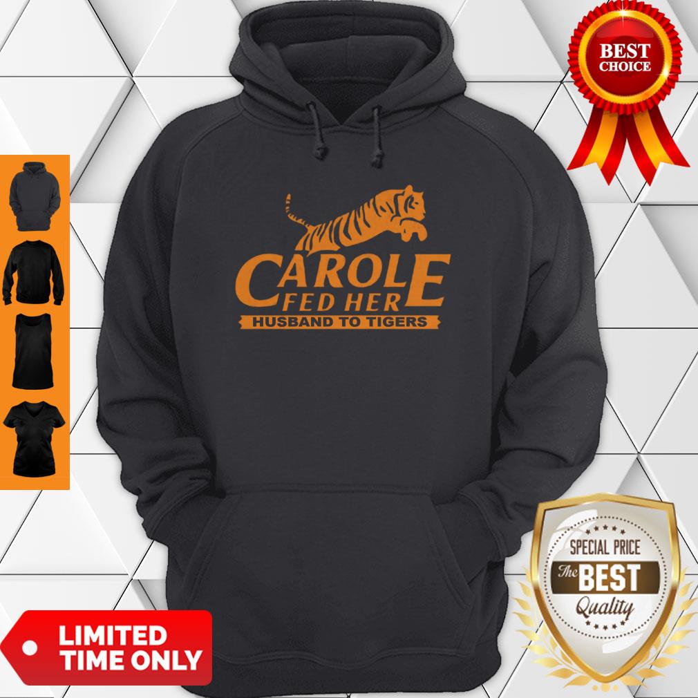 Hot Carole Fed Her Husband To Tigers 2020 Shirt