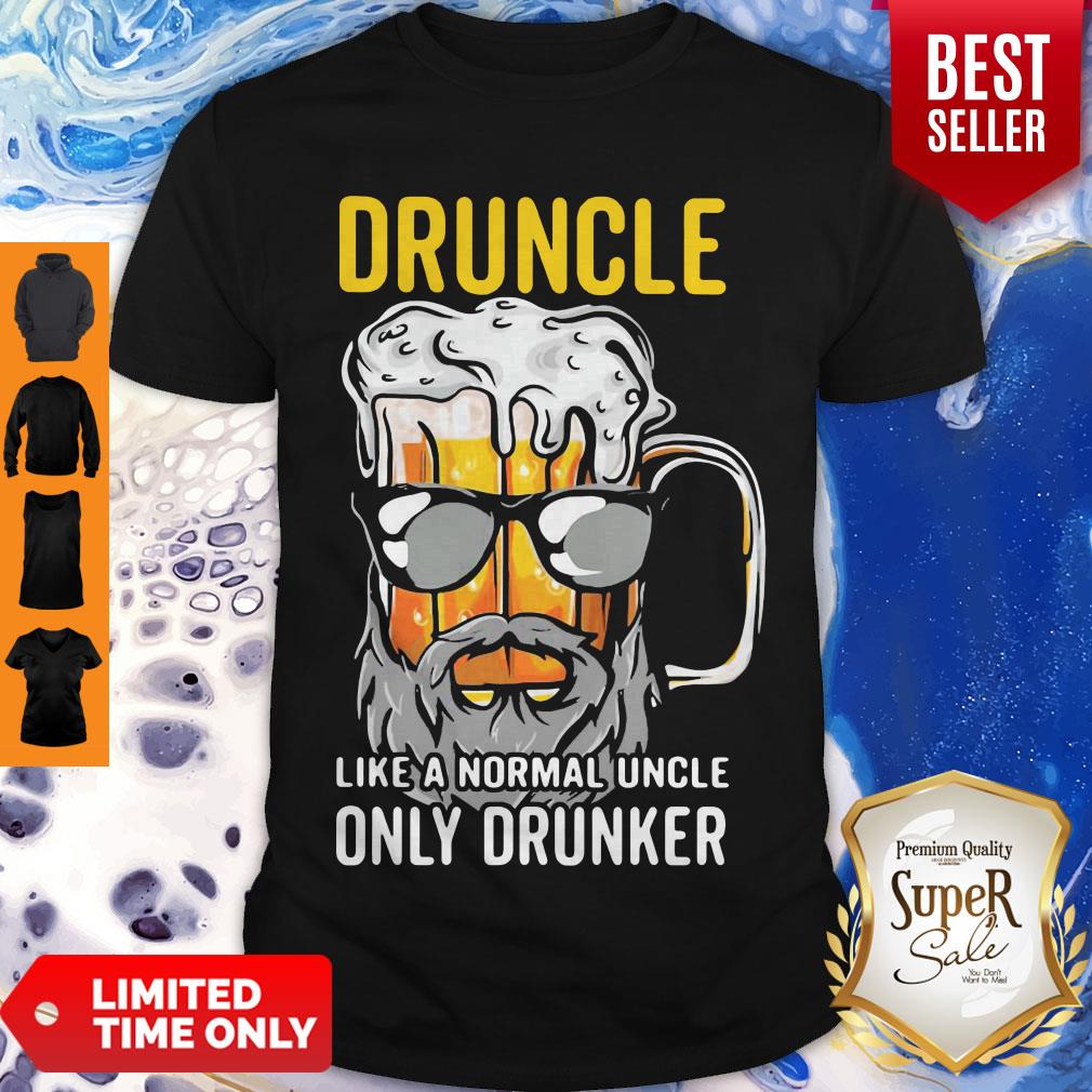 Hot Druncle Like A Normal Uncle Only Drunker Shirt