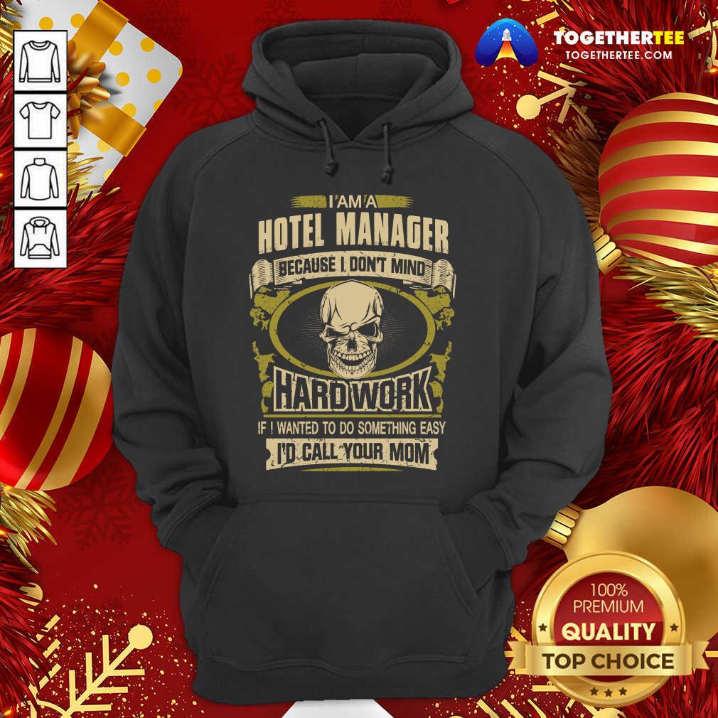 hot-im-a-hotel-manager-because-i-dont-mind-hoodie.jpg