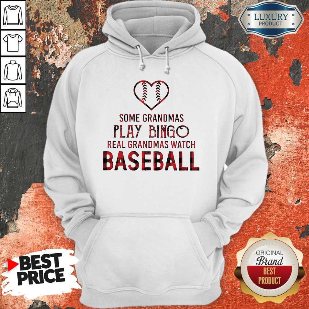 Hot Some Grandmas Play Bingo Real Grandmas Watch Baseball Shirt