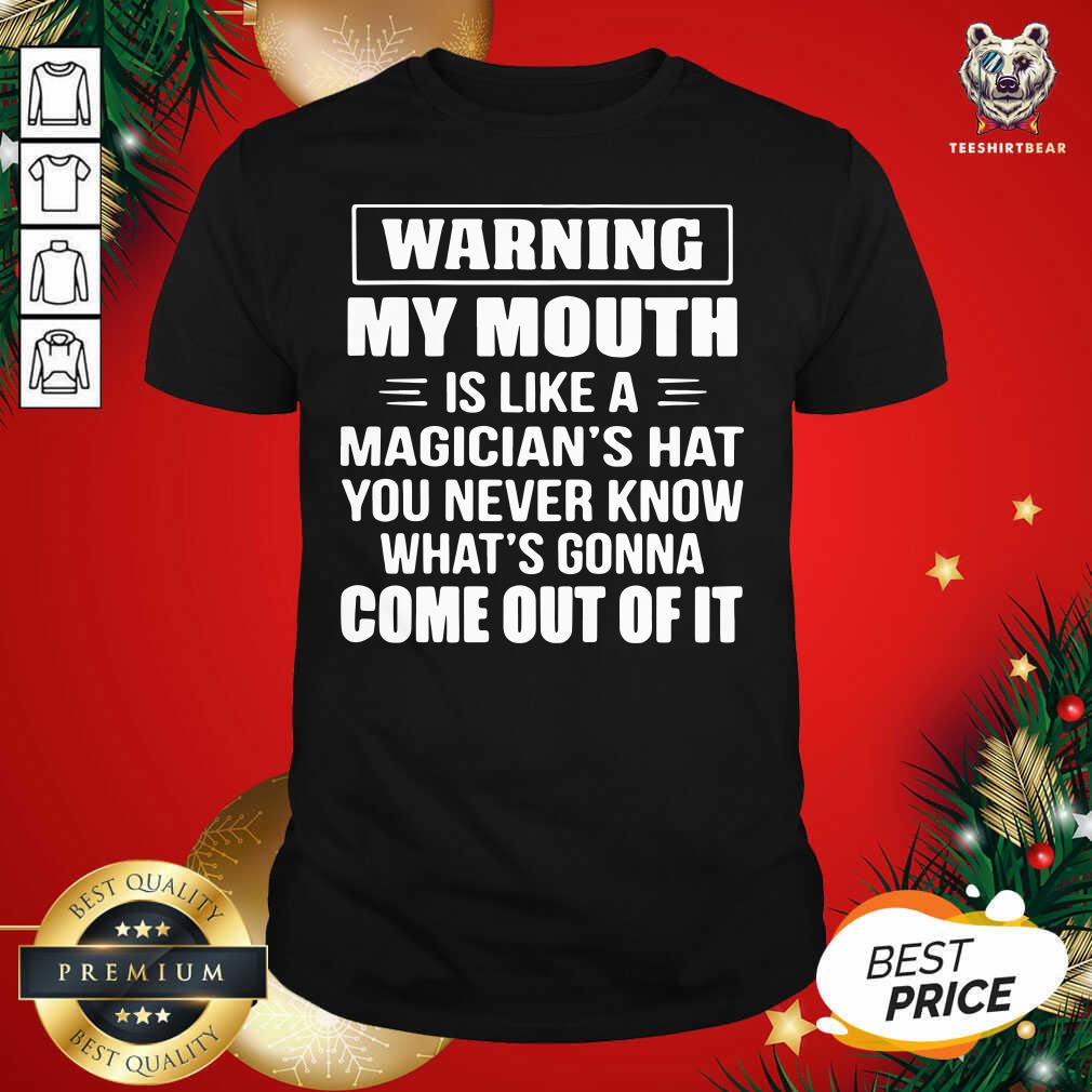 hot-warning-my-mouth-is-like-a-magicians-hat-shirt.jpg