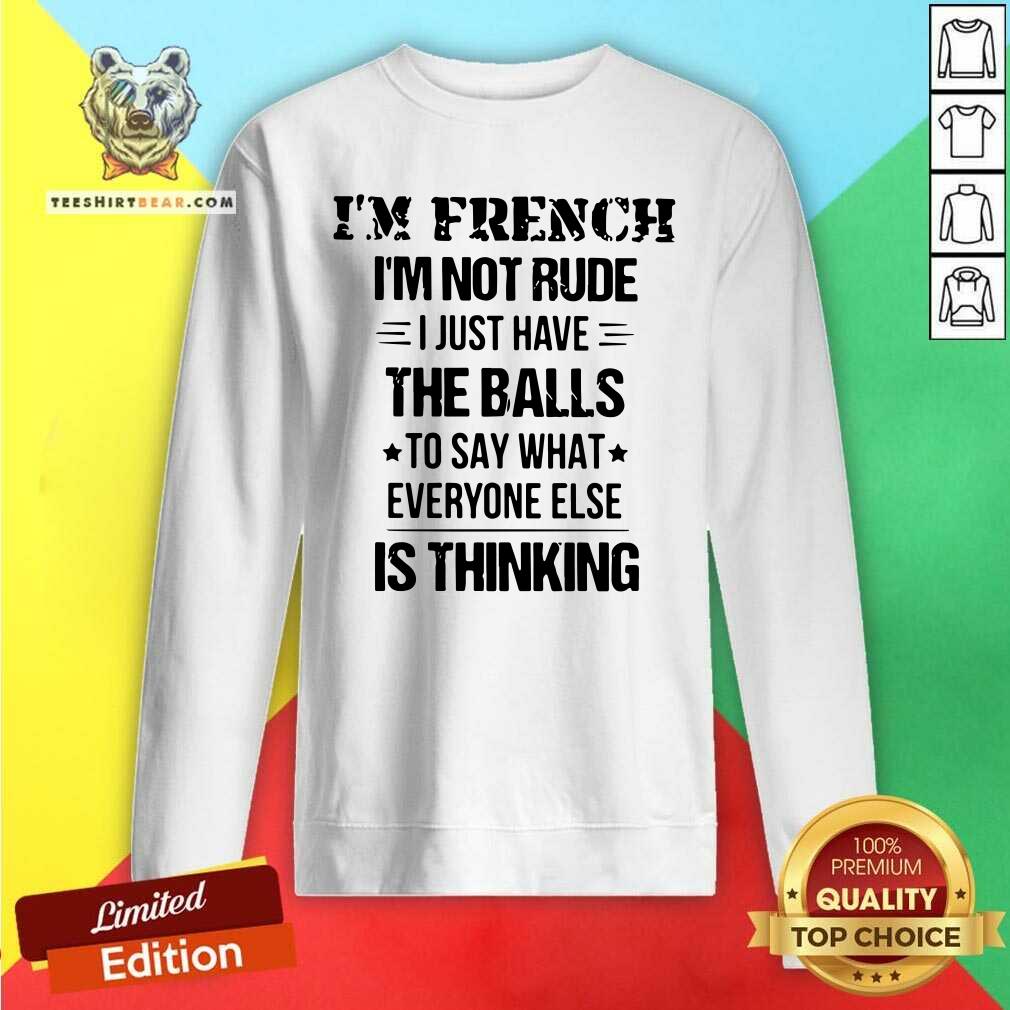 I Am French I AM Not Rude I Just Have The Balls Shirt