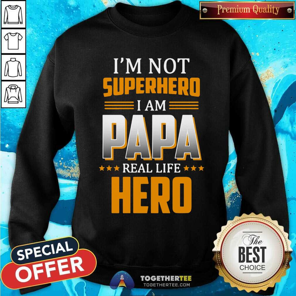I Am Not Superhero I Am Papa Real Life Hero Shirt