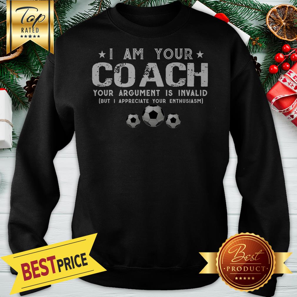 I Am Your Coach Your Argument Is Invalid Football Shirt