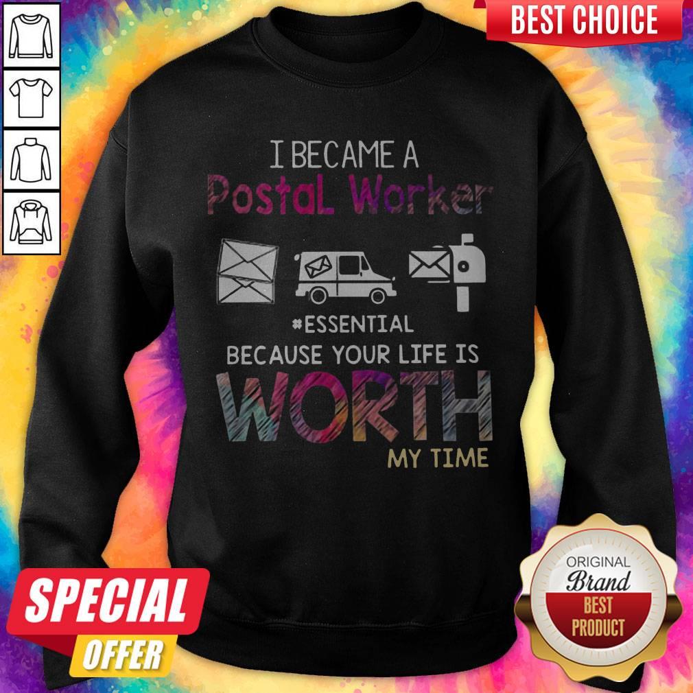 I Became A Postal Worker Essential Because Your Life Is Worth My Time Shirt