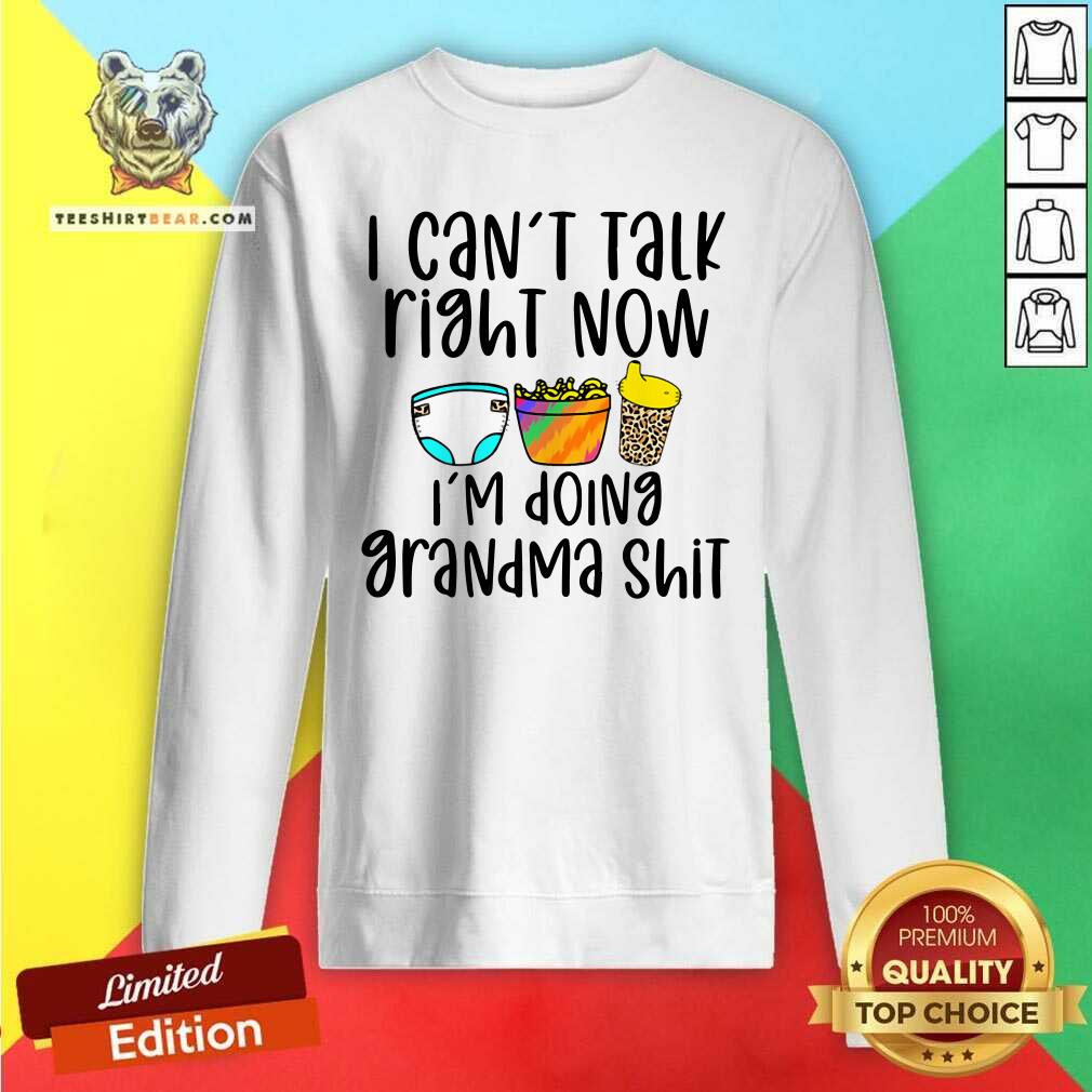I Can Not Talk Right Now I Am Doing Grandma Shirt