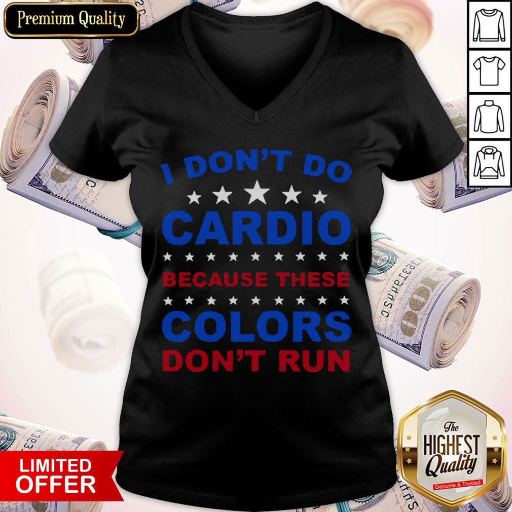 I Don’t Do Cardio Because These Colors Don't Run Shirt