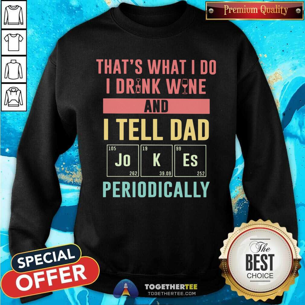 I Drink Wine And Tell Dad Jokes Periodically Shirt