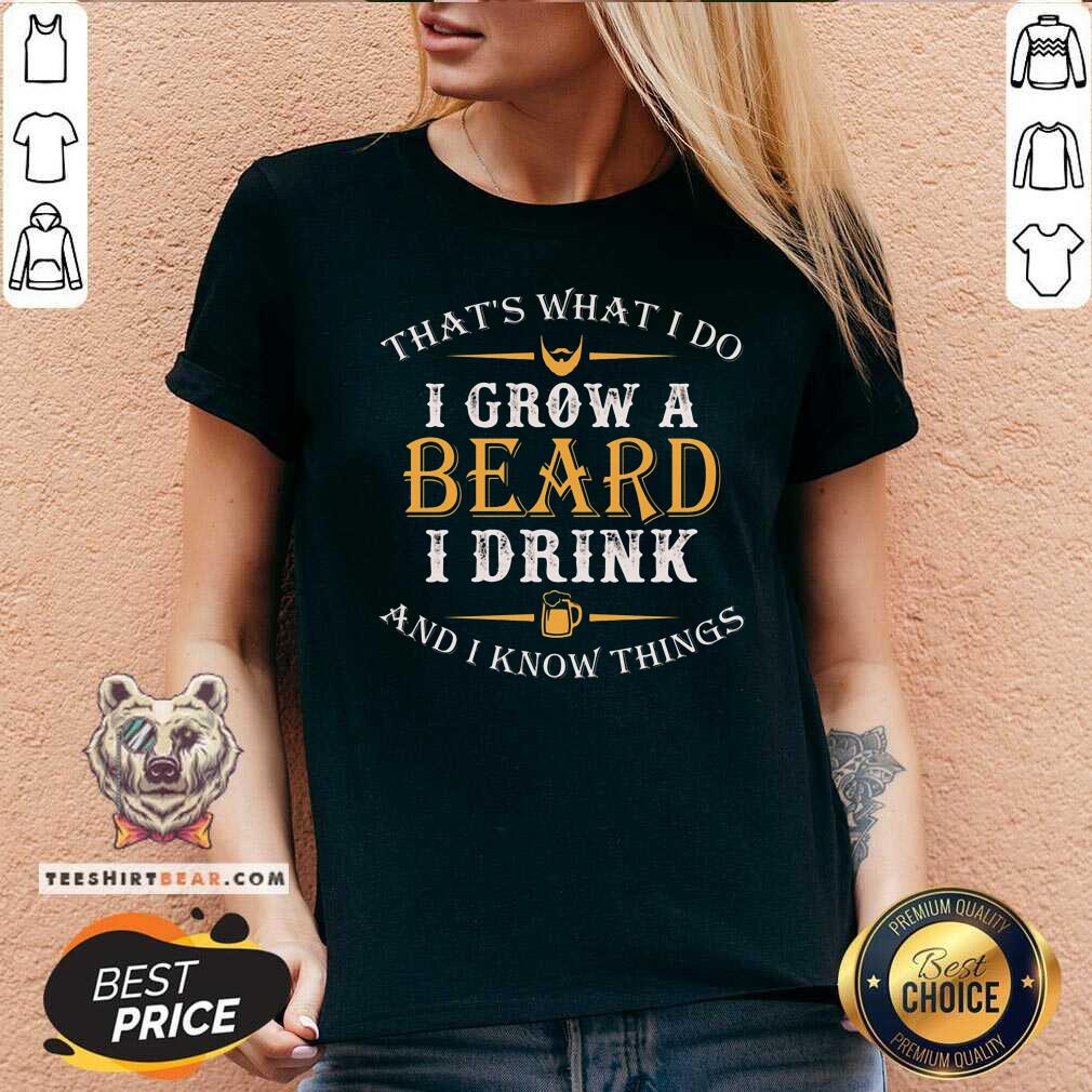 I Grow A Beard I Drink Shirt