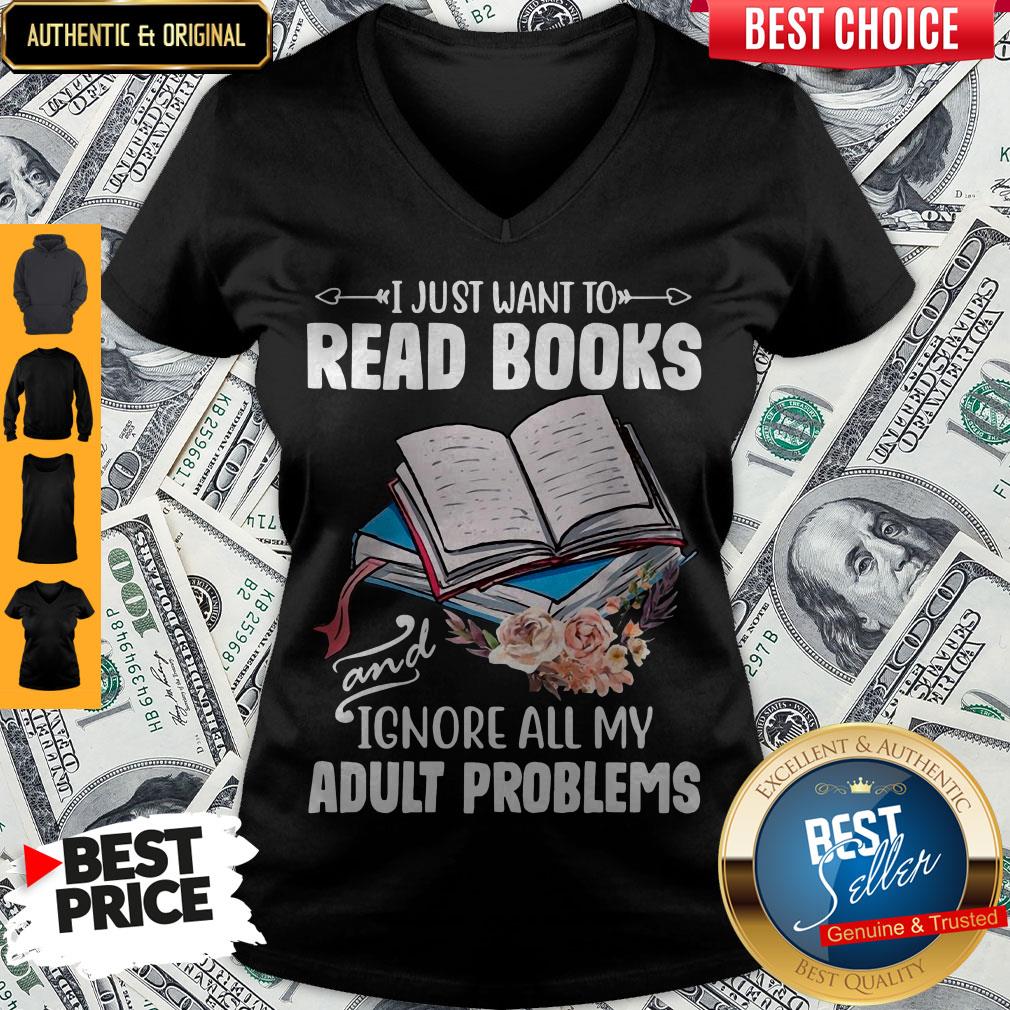 I Just Want To Read Books And Ignore All My Adult Problems Shirt