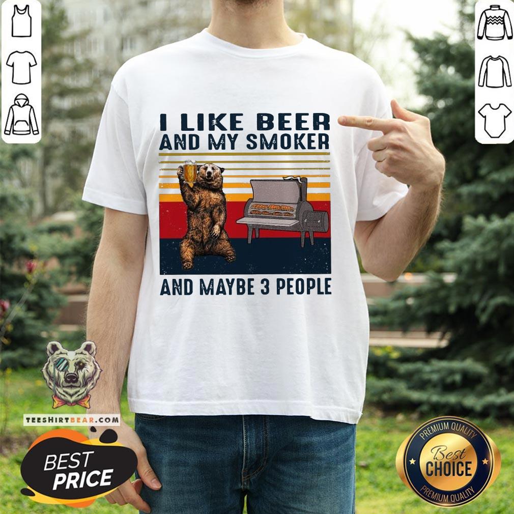 I Like Beer And My Smoker And Maybe 3 People Vintage Shirt