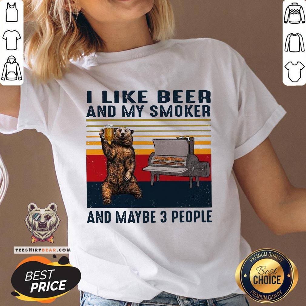 I Like Beer And My Smoker And Maybe 3 People Vintage Shirt