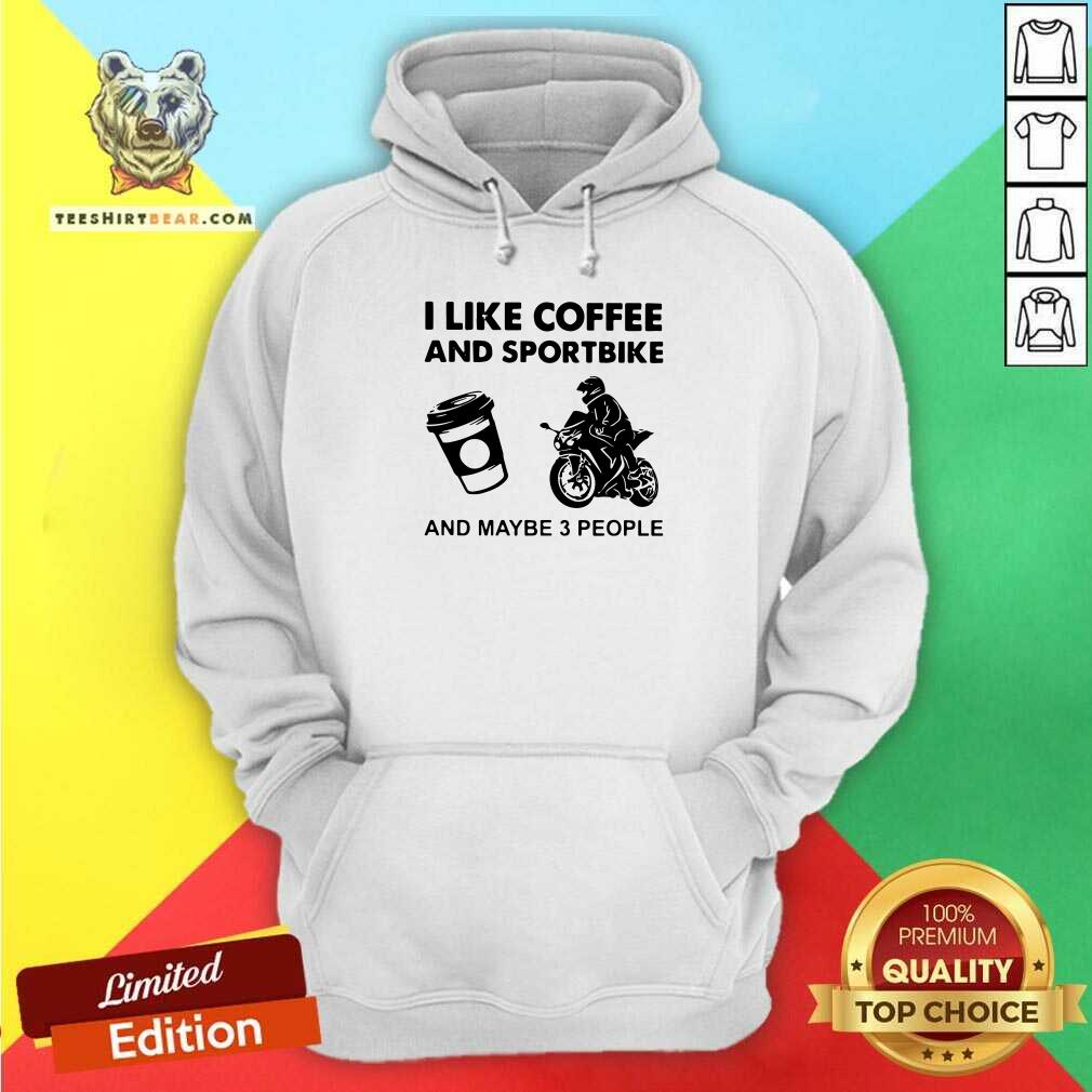I Like Coffee And Sportbike And Maybe 3 People Shirt
