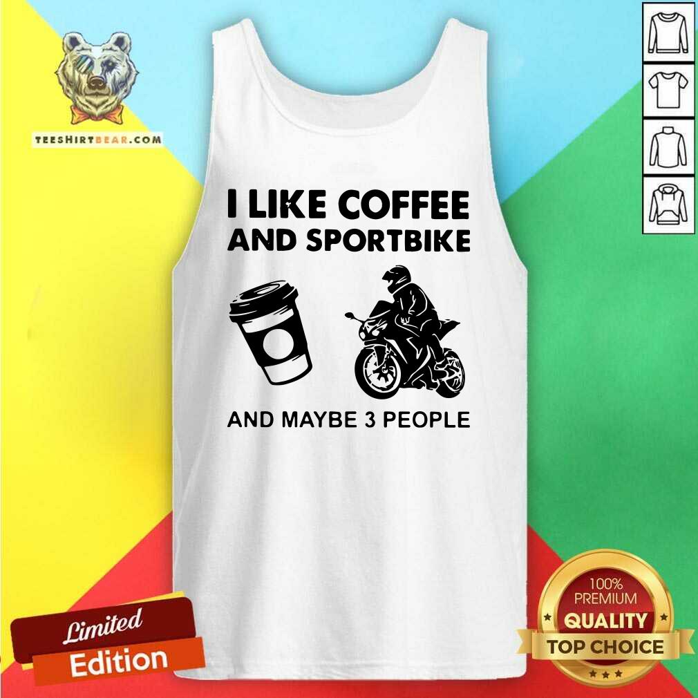 I Like Coffee And Sportbike And Maybe 3 People Shirt