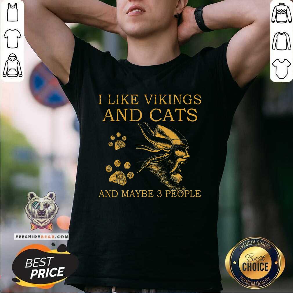 I Like Vikings And Cats And Maybe 3 People Shirt