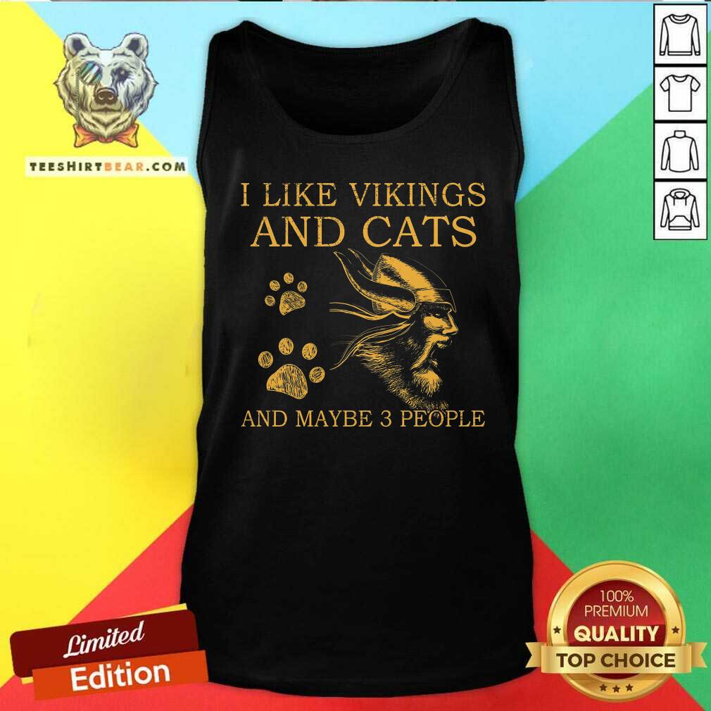I Like Vikings And Cats And Maybe 3 People Shirt