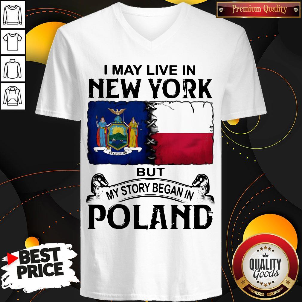 I May Live In NEW YORK But My Story Began In POLAND Shirt