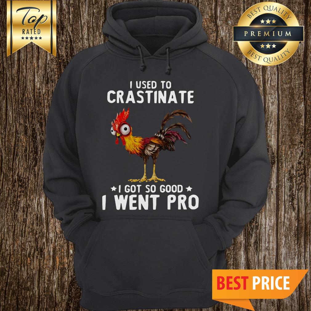 I Used To Crastinate I Got So Good I Went Pro Rooster Shirt