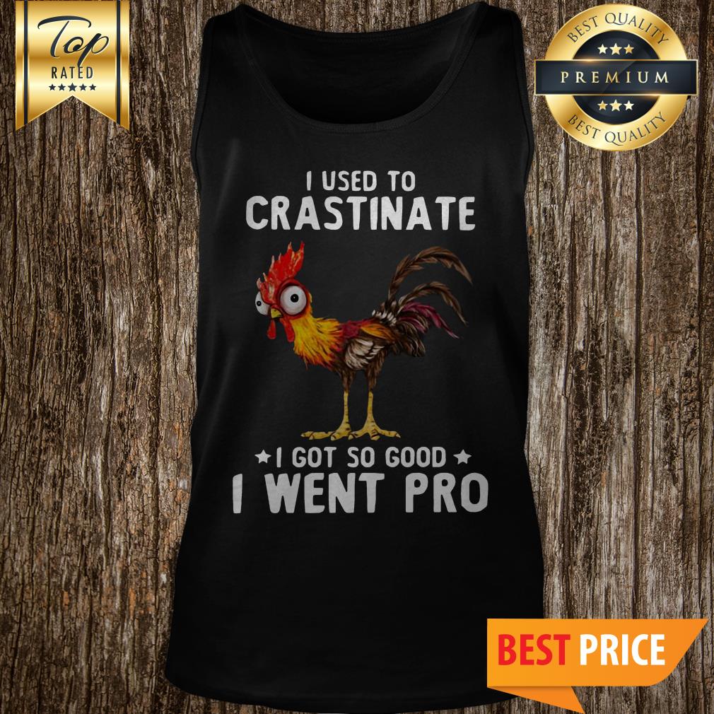I Used To Crastinate I Got So Good I Went Pro Rooster Shirt