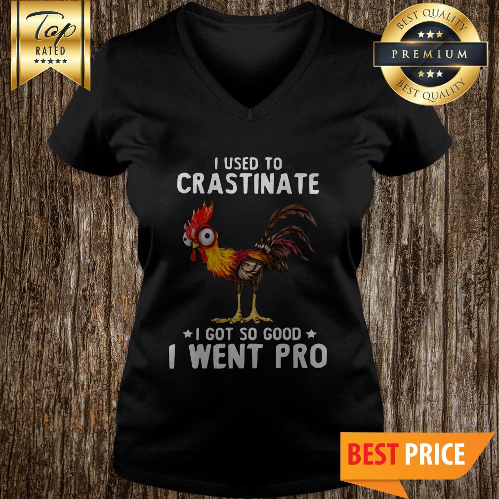 I Used To Crastinate I Got So Good I Went Pro Rooster Shirt