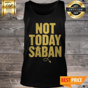 Oficial NOT TODAY SABAN Shirt