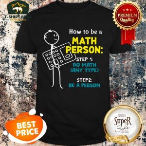 How To Be A Math Person Step 1 Do Math Step 2 Be A Person Shirt