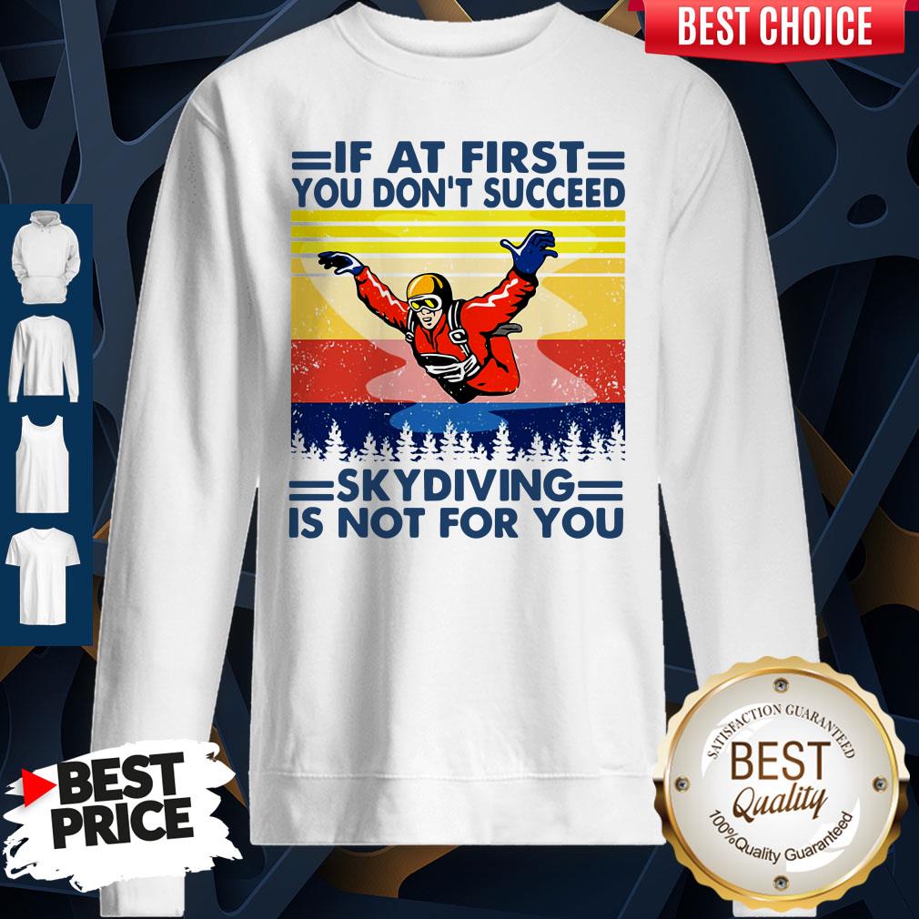If At First You Don’t Succeed Skydiving Is Not For You Vintage Version Shirt