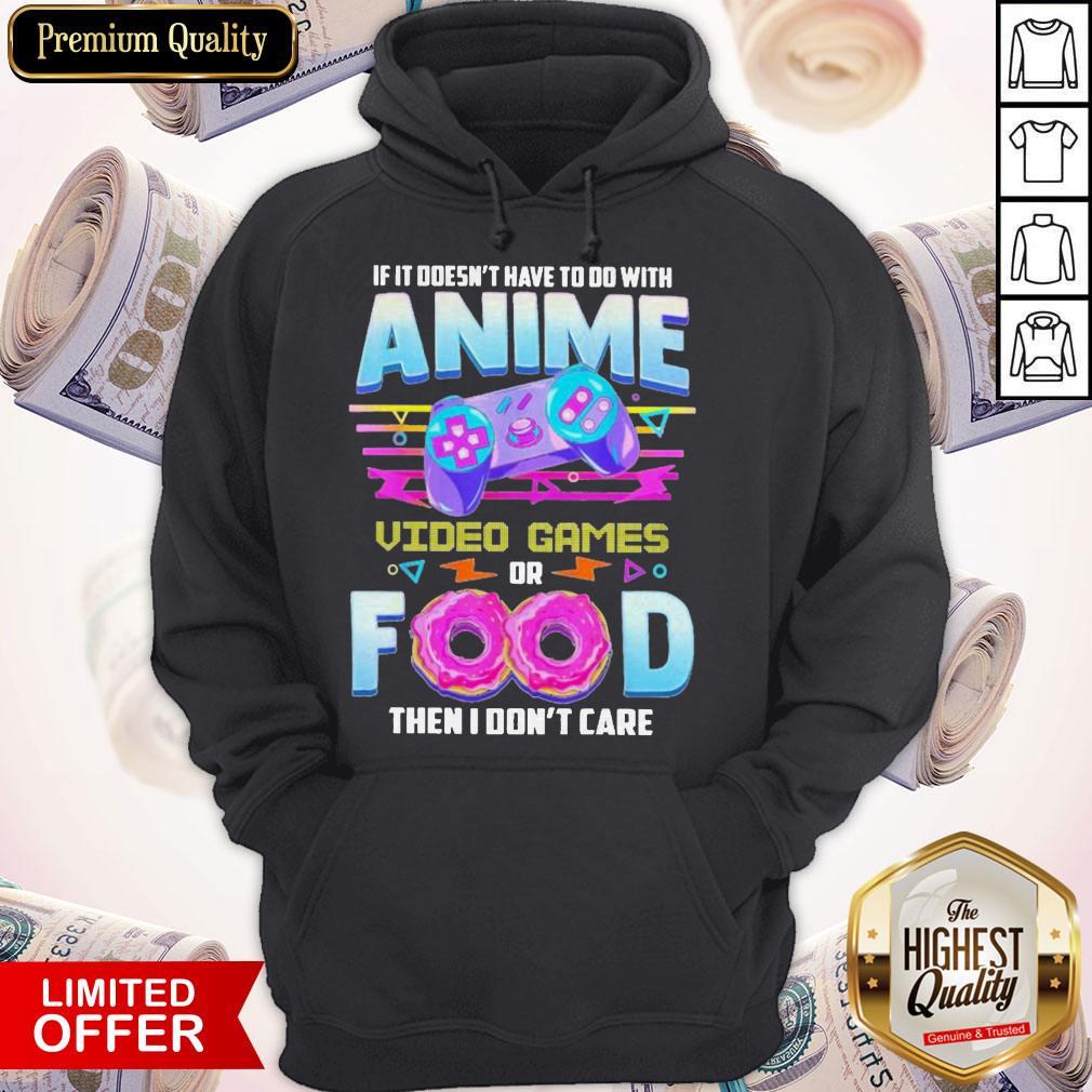 if-it-doesnt-have-to-do-with-anime-video-games-or-food-then-i-dont-care-pride-hoodie.jpg