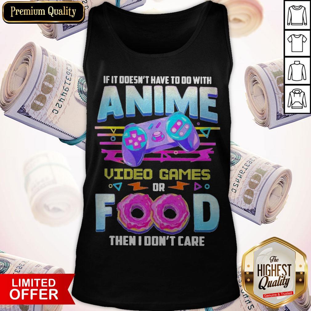 if-it-doesnt-have-to-do-with-anime-video-games-or-food-then-i-dont-care-pride-tank-top.jpg