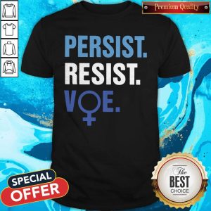 Official Persist Resist Voe Shirt