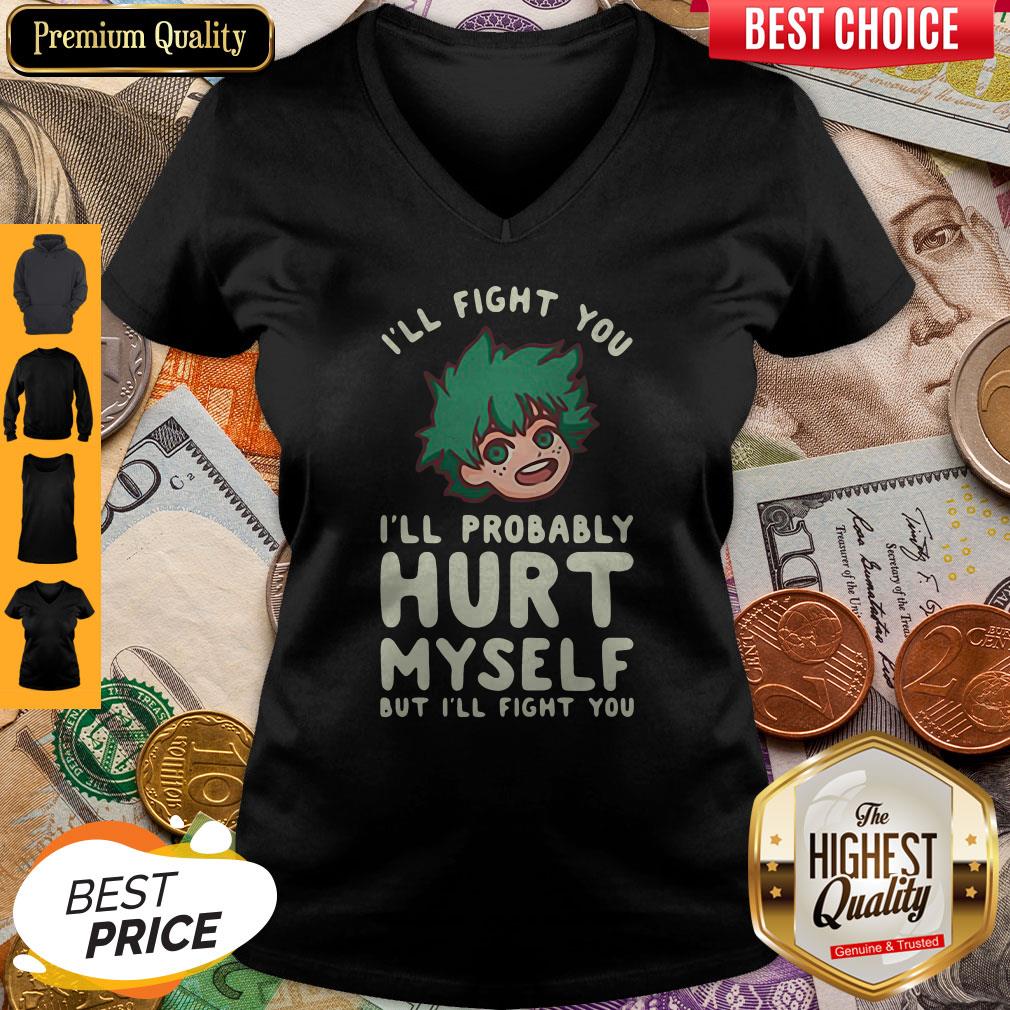 ill-fight-you-ill-probably-hurt-myself-but-ill-fight-you-midoriya-v-neck.jpg