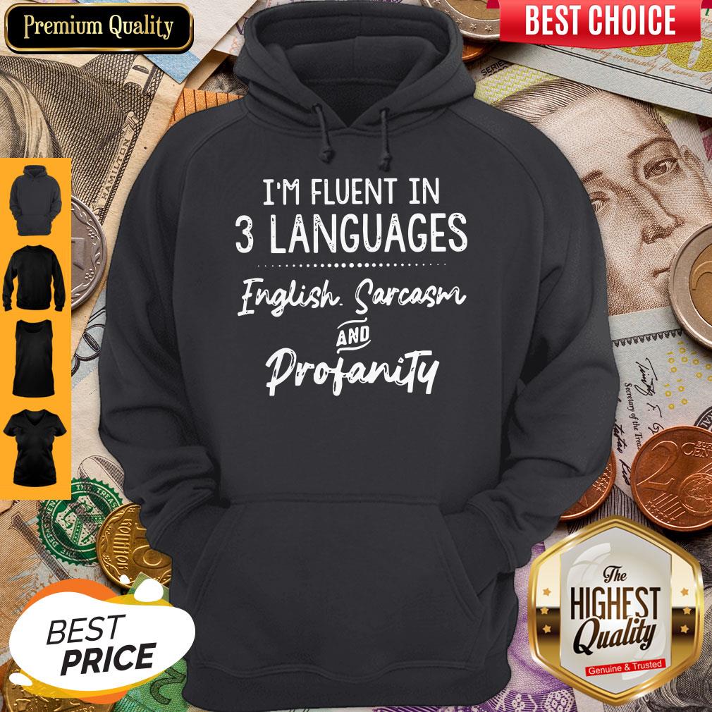 I’m Fluent In 3 Languages English Sarcasm And Profanity Shirt