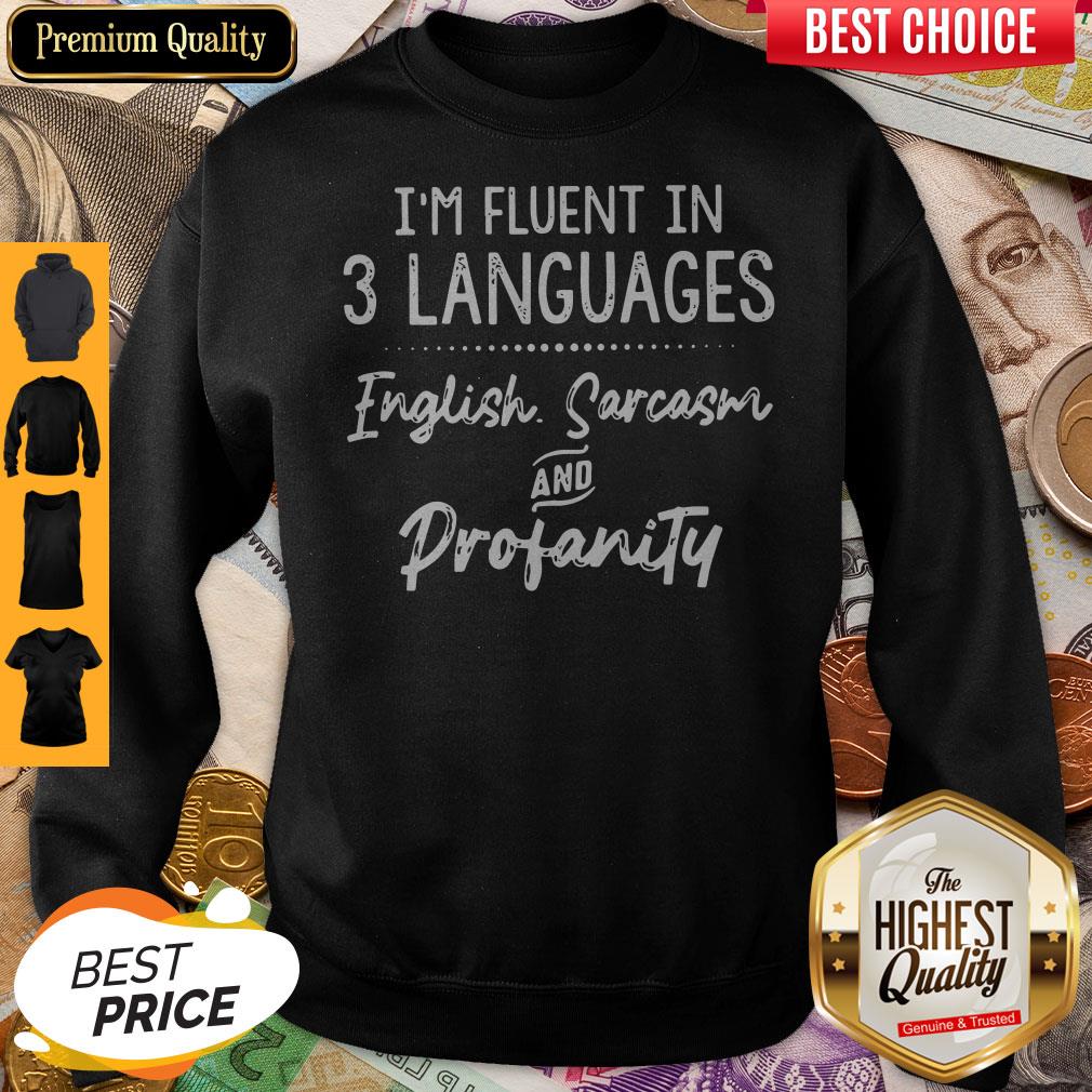 I’m Fluent In 3 Languages English Sarcasm And Profanity Shirt