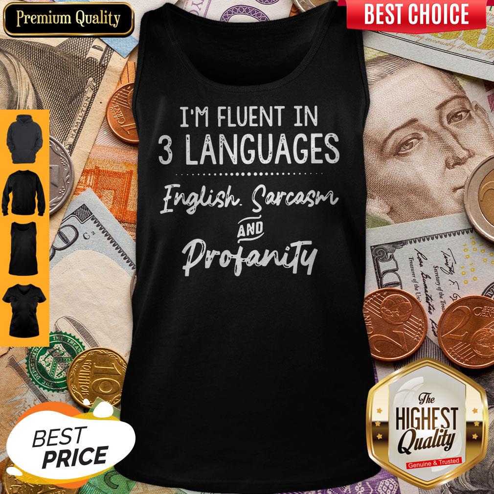 I’m Fluent In 3 Languages English Sarcasm And Profanity Shirt