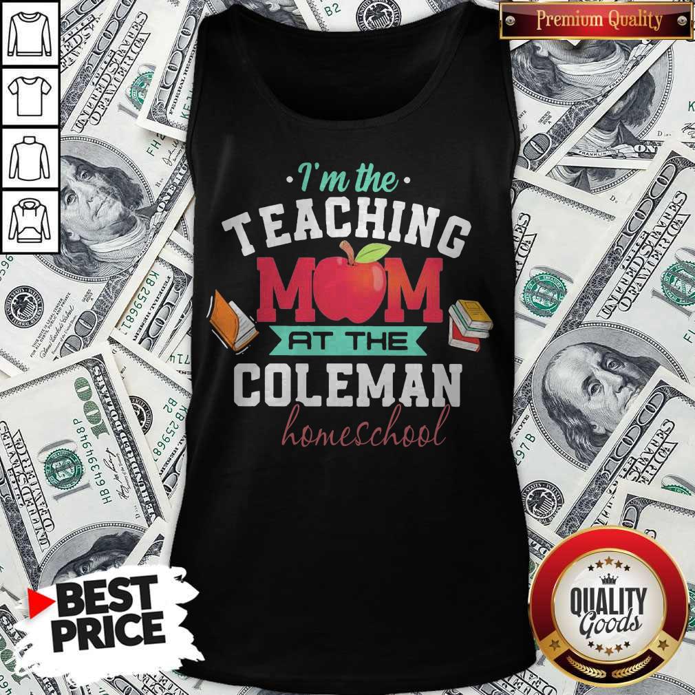 I'm The Teaching Mom At The Coleman Homeschool Apple Books Shirt