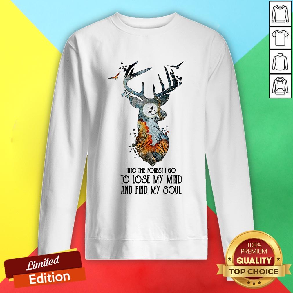 Into The Forest I Go To Lose My Mind And Find My Soul Shirt