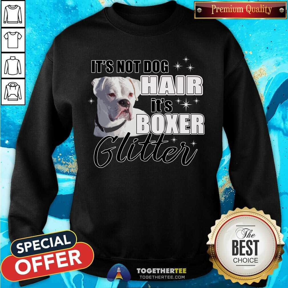 It Is Not Dog Hair It Is Boxer Glitter Shirt