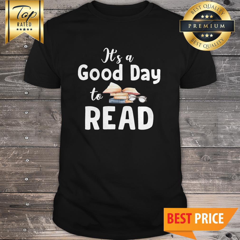 It's A Good Day To Read Love Books Shirt