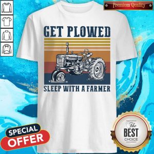 Tractor Farm Get Plowed Sleep With A Farmer Vintage Shirt