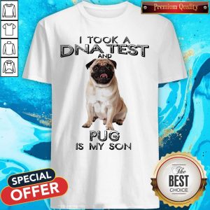 Original I Took A DNA Test And Pug Is My Son Shirt