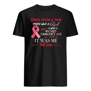 Breast Cancer Survivor Once Upon A Time There Was A Girl Who Kicked Cancer's Ass It's Was Me Shirt