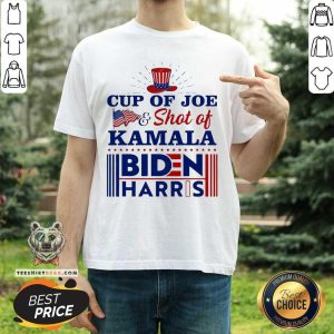 Nice Cup Of Joe And Shot Of Kamala Biden Harris Shirt