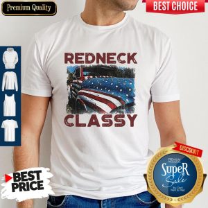 Redneck Classy Truck American Flag Veteran Independence Day Shirt