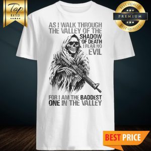 Official As I Walk Through The Valley Of The Shadow Of Death Shirt