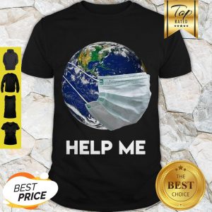 Official Earth Mask Help Me Coronavirus Shirt Shirt
