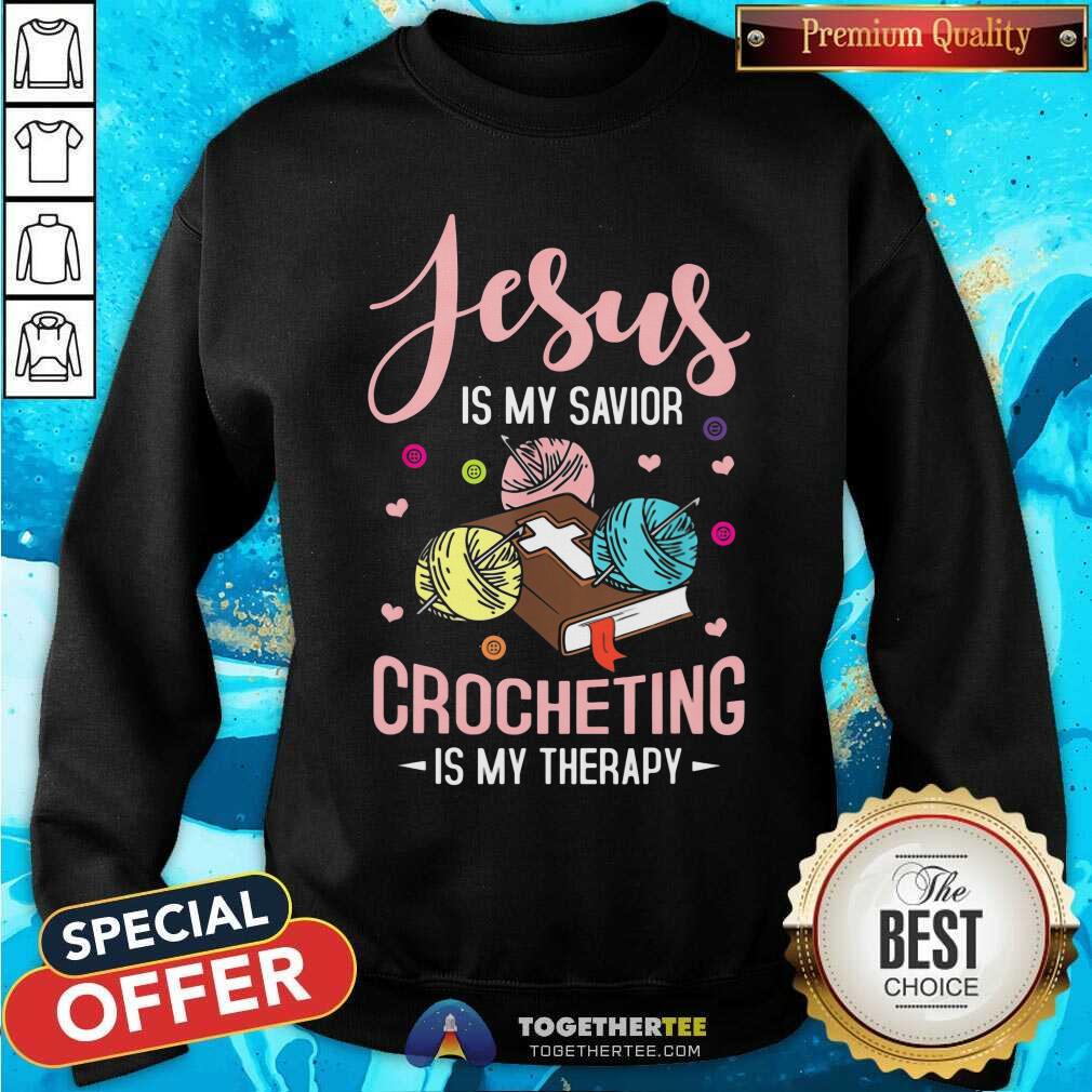 Jesus Is My Savior Crocheting Is My Therapy Shirt